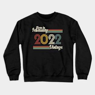 Vintage Born in February 2022 Crewneck Sweatshirt